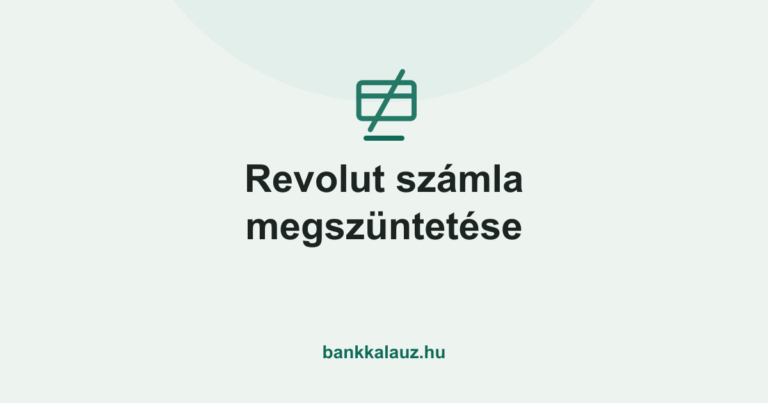 Revolut számla megszüntetése – a Bankkalauz útmutatója