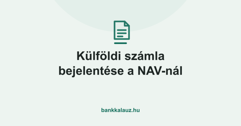 Külföldi számla bejelentése a NAV-nál — Bankkalauz